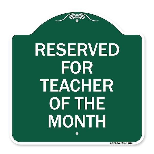 Reserved for Teacher of Month, Green & White Aluminum Architectural Sign, 18" x 18", GW-1818-23170